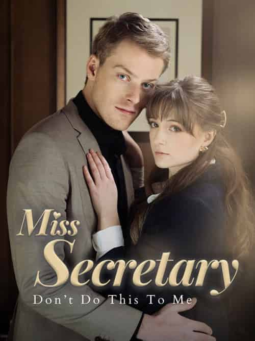 Miss Secretary Don’t Do This To Me（60集全）Nathan＆Reed＆＆Caroline＆Sinclair - 紫橙短剧