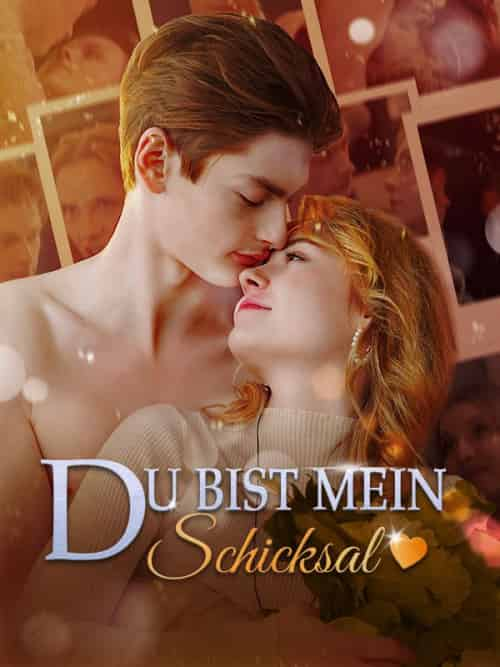 Du bist mein Schicksal（55集全）Lea＆＆Moritz - 紫橙短剧