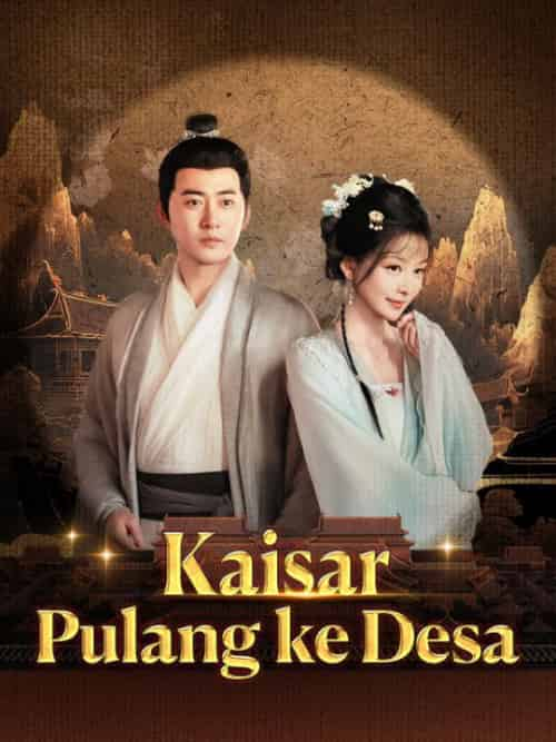 Kaisar Pulang ke Desa（Sulih Suara）（63集全）Alingga＆Pradipta＆＆Arista＆Septian - 紫橙短剧