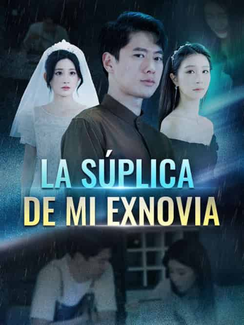 La Súplica de Mi Exnovia（59集全）Santiago＆Cortez＆＆Lana＆Villa - 紫橙短剧