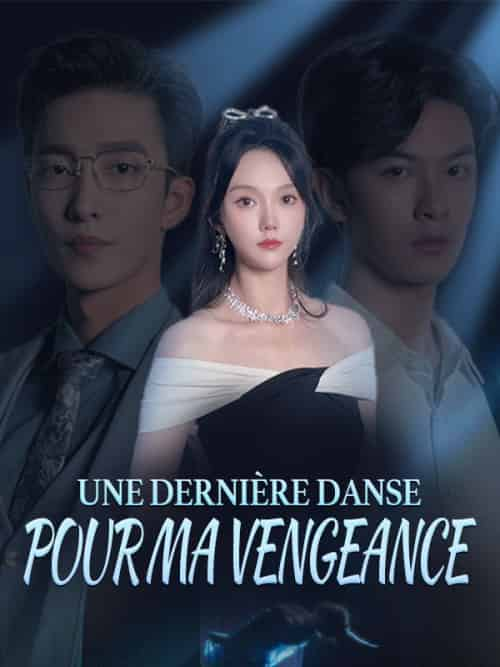 Une Dernière Danse pour Ma Vengeance（66集全）Elara＆Montclair＆Maxime＆Caron - 紫橙短剧